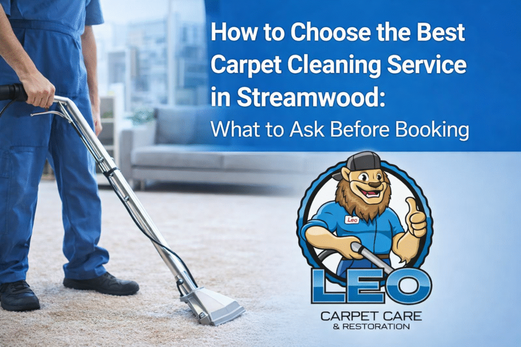 “How to Choose the Best Carpet Cleaning Service in Streamwood: What to Ask Before Booking
